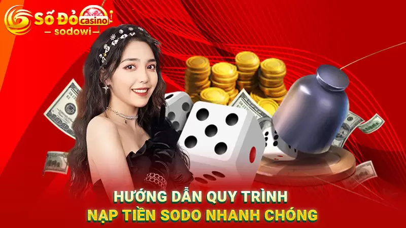 hướng dẫn quy trình nạp tiền sodo nhanh chóng