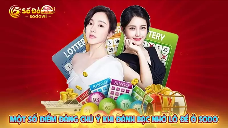 Một số điểm đáng chú ý khi đánh bạc nhớ lô đề ở SODO