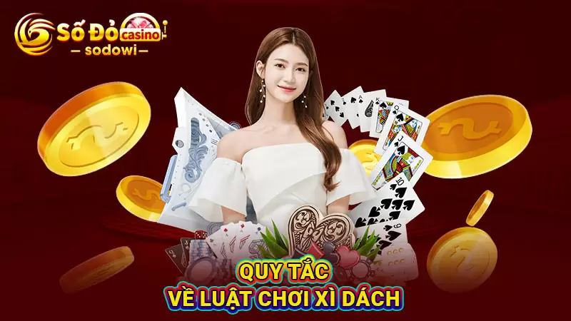 Xì Dách Là Gì? Bật Mí Bí Kíp Chơi Bài Thắng Đậm Cần Nhớ 2 Quy tắc về luật chơi xì dách
