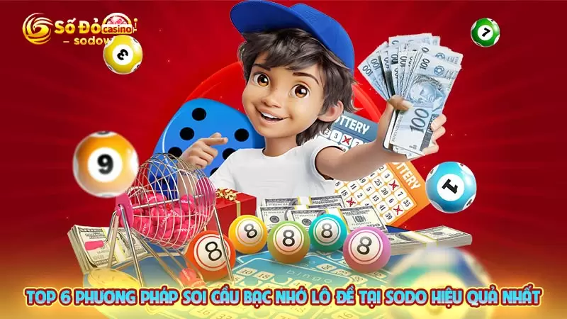 Top 6 phương pháp soi cầu bạc nhớ lô đề tại SODO hiệu quả nhất