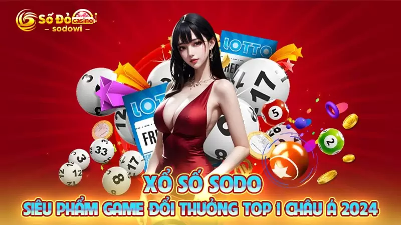 xổ số sodo-siêu phẩm game đổi thưởng top 1 châu á