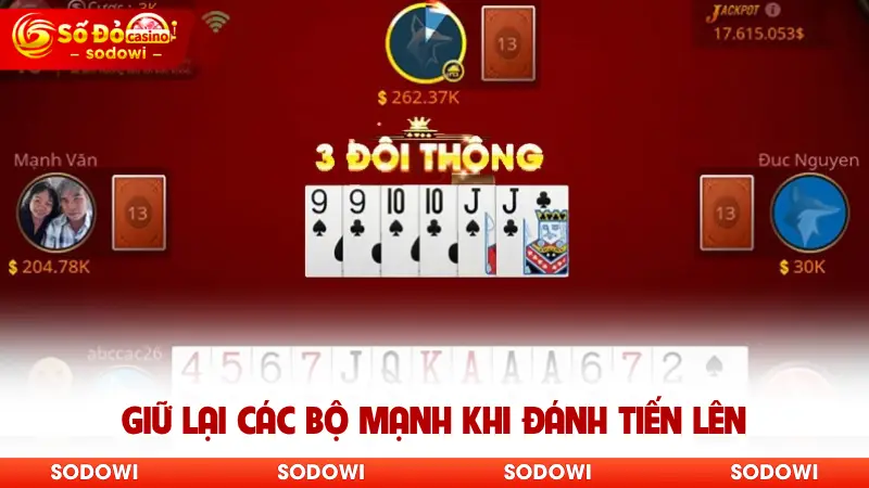 Tiến Lên SODO - Game Đánh Bài Đình Đám, Chơi Là Thắng Đậm 4 Giữ lại các bộ mạnh khi đánh tiến lên