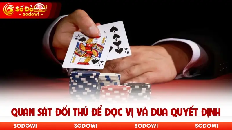 Xì Tố - Bứt Phá Trải Nghiệm Đấu Bài Ăn Lớn Ngay Tại SODO 4 Quan sát đối thủ để đọc vị và đưa quyết định