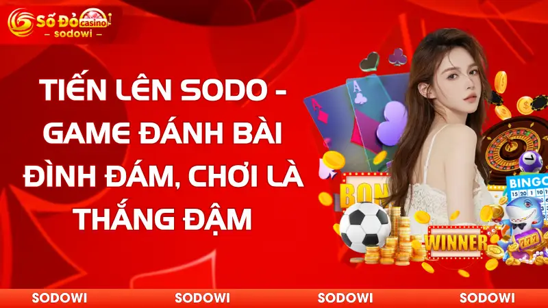 Tiến Lên SODO - Game Đánh Bài Đình Đám, Chơi Là Thắng Đậm 1 tiến lên sodo - game đánh bài đình đám, chơi là thắng đậm